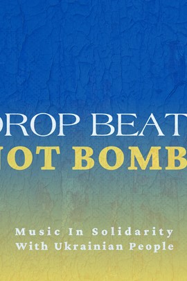 Drop Beats Not Bombs - Μουσική Αλληλεγγύης προς τον Ουκρανικό Λαό